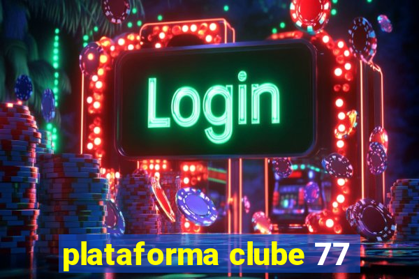 plataforma clube 77